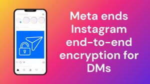 DawentsIT: Instagram Is Ending E2E Encryption For DMs But ...